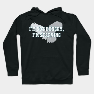 Eagles I’m Starving Hoodie